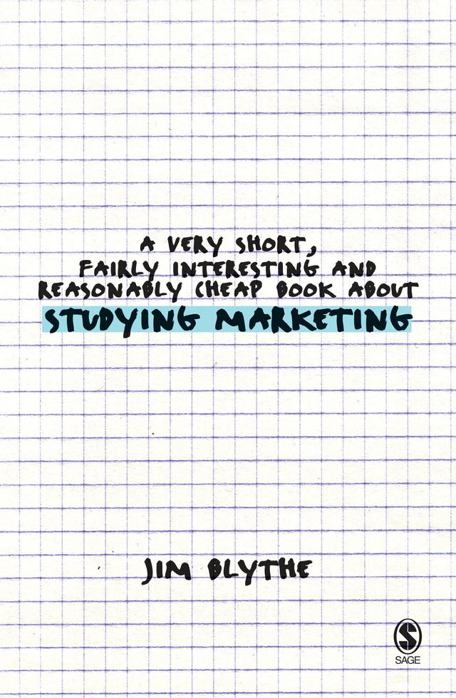 A Very Short, Fairly Interesting and Reasonably Cheap Book about Studying Marketing by Jim Blythe
