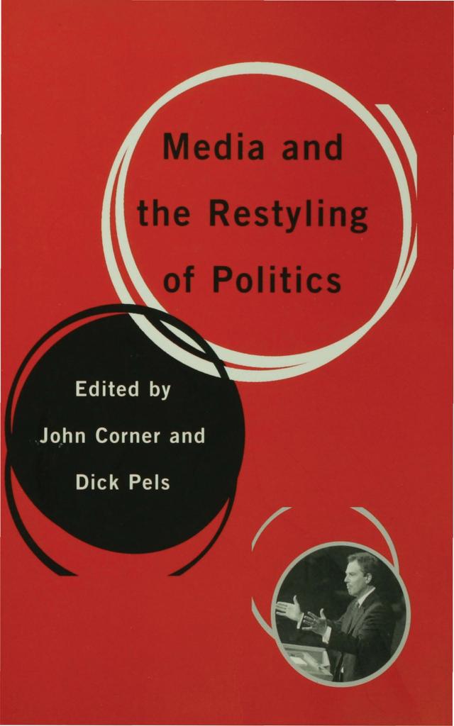 Media and the Restyling of Politics by John Corner