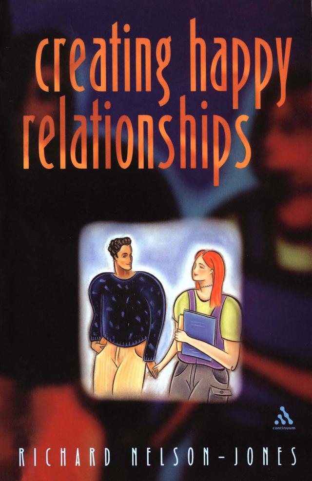 Creating Happy Relationships by Richard Nelson-Jones