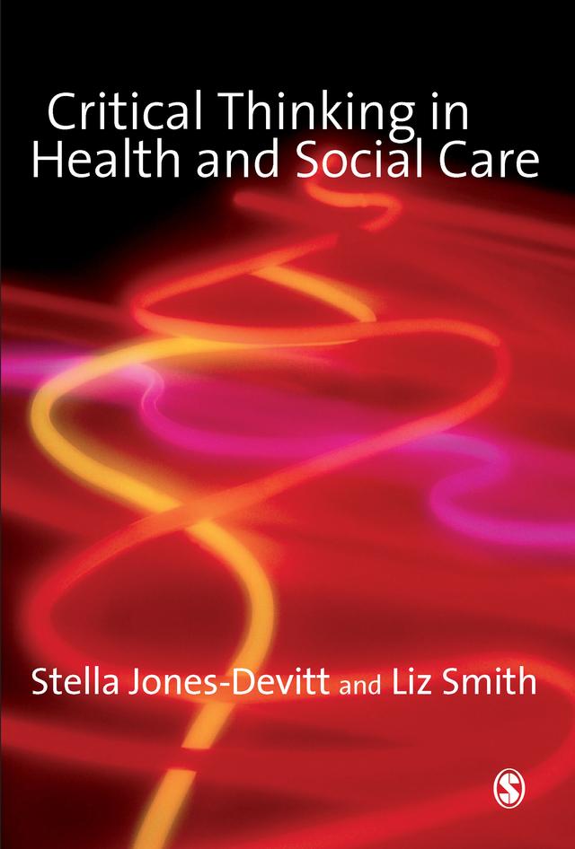 Critical Thinking in Health and Social Care by Stella Jones-Devitt