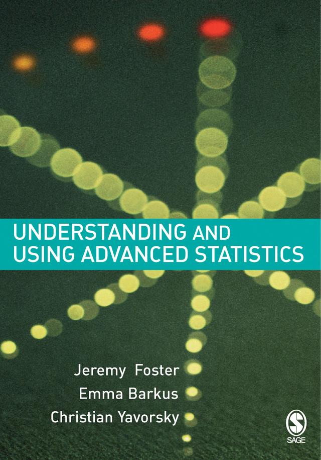 Understanding and Using Advanced Statistics by Jeremy J Foster
