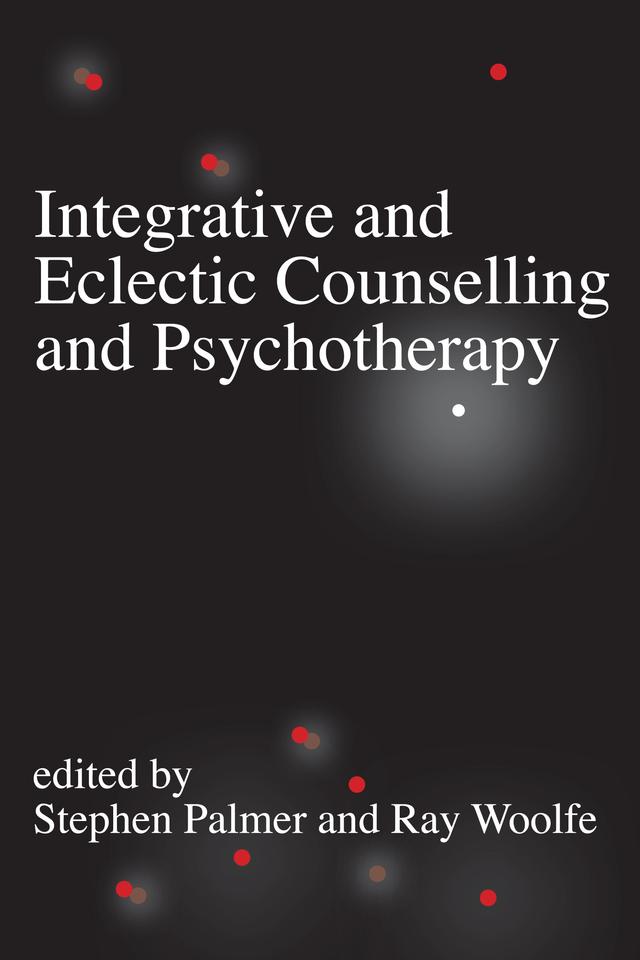 Integrative and Eclectic Counselling and Psychotherapy by Stephen Palmer