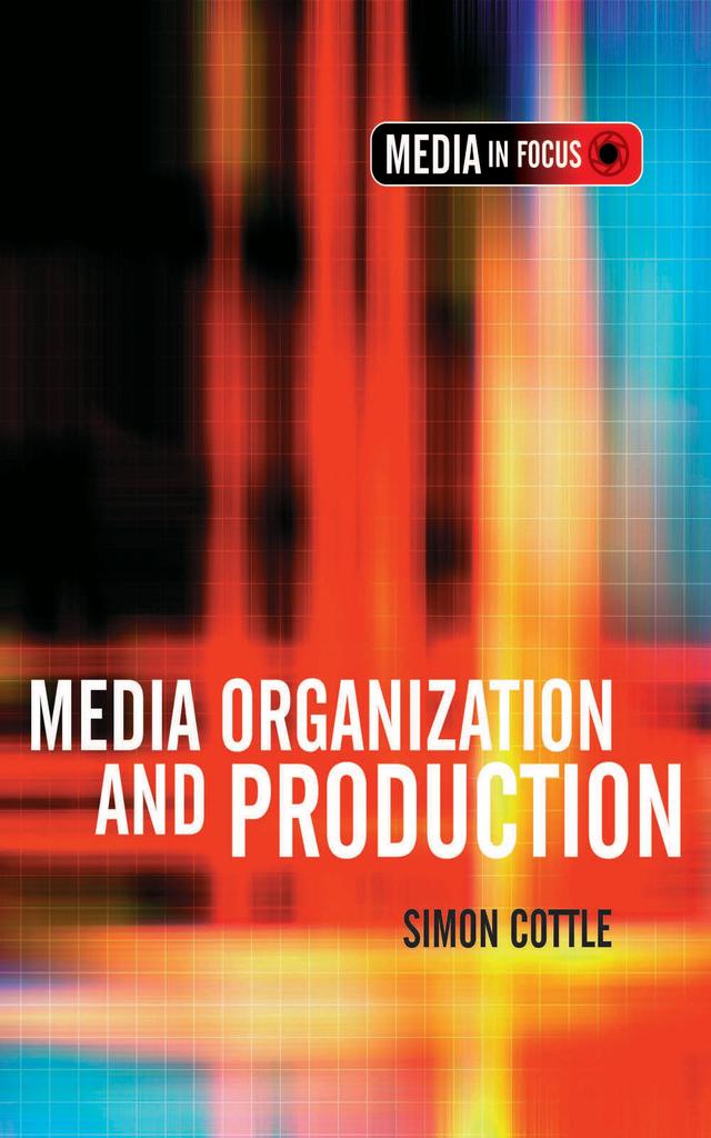 Media Organization and Production by Simon Cottle