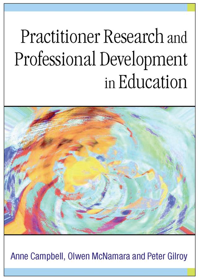 Practitioner Research and Professional Development in Education by Anne Campbell
