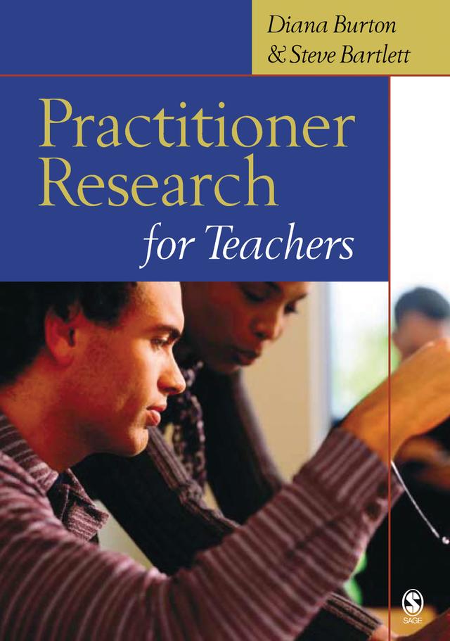 Practitioner Research for Teachers by Diana Burton