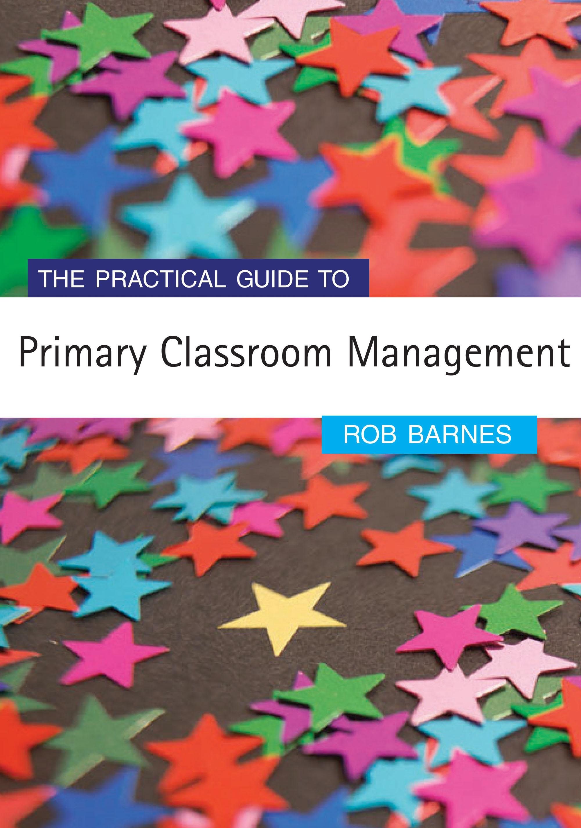 The Practical Guide to Primary Classroom Management