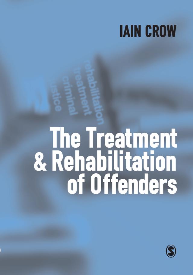 The Treatment and Rehabilitation of Offenders by Iain D Crow
