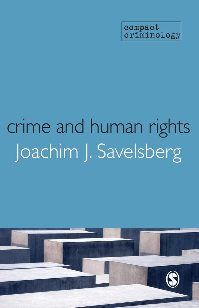 Crime and Human Rights by Joachim Savelsberg