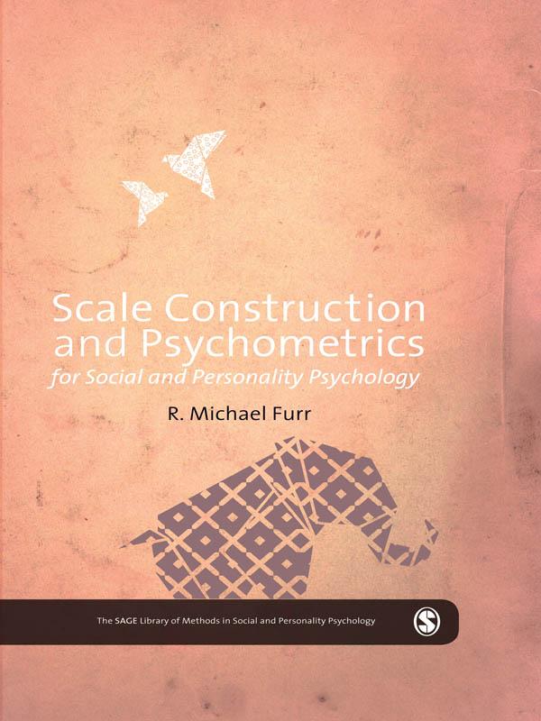 Scale Construction and Psychometrics for Social and Personality Psychology by Mike Furr