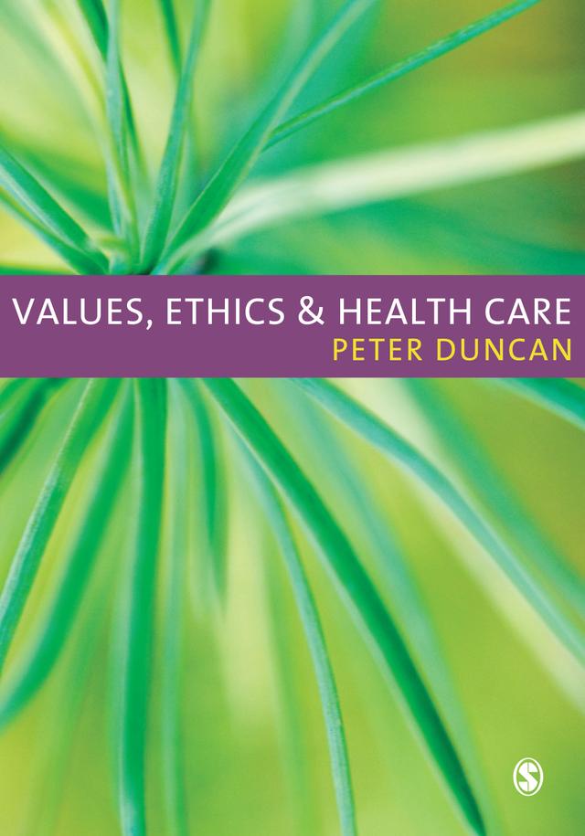 Values, Ethics and Health Care by Peter Duncan