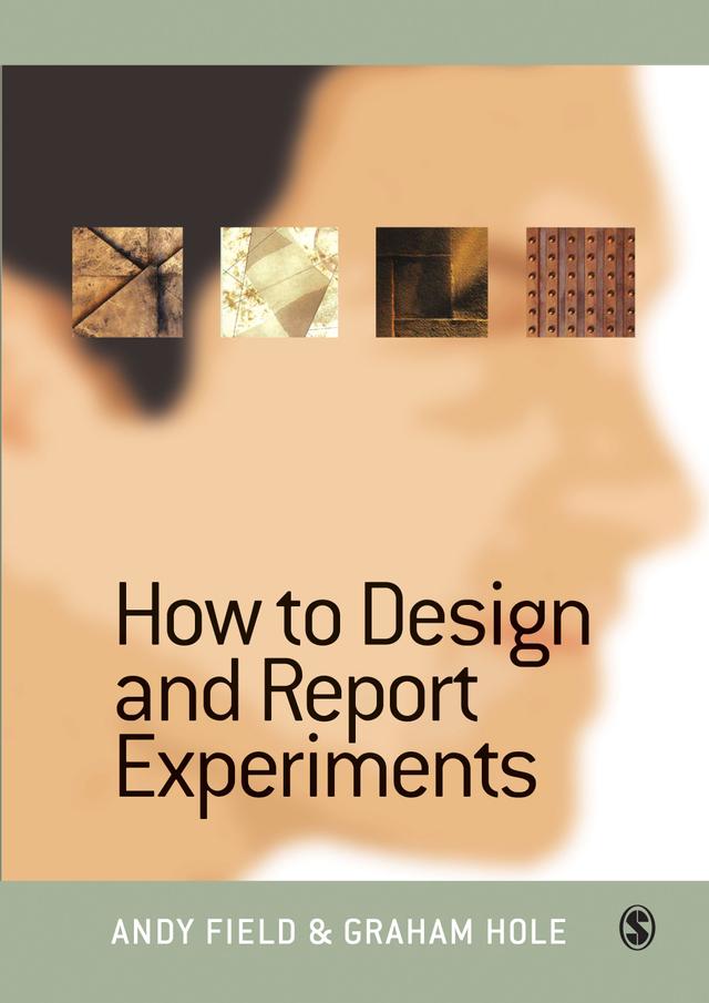 How to Design and Report Experiments by Andy Field