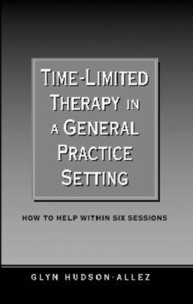 Time-Limited Therapy in a General Practice Setting by Glyn Hudson-Allez