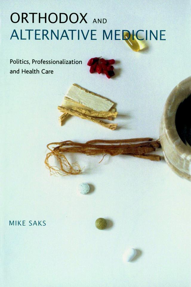 Orthodox and Alternative Medicine by Mike Saks