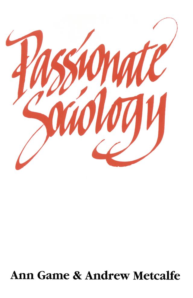 Passionate Sociology by Ann Game