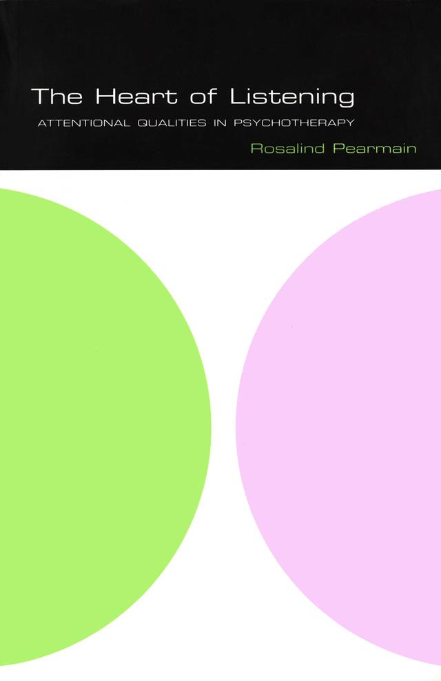The Heart of Listening by Rosalind Pearmain