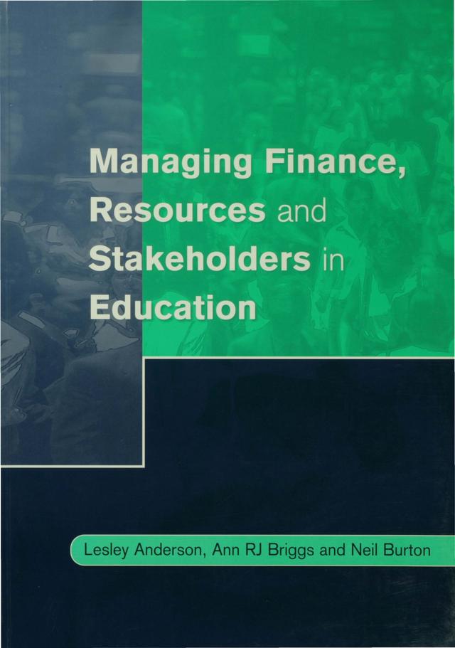 Managing Finance, Resources and Stakeholders in Education by Lesley Anderson