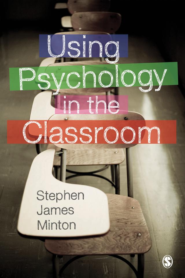 Using Psychology in the Classroom by Stephen James Minton