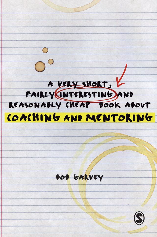 A Very Short, Fairly Interesting and Reasonably Cheap Book About Coaching and Mentoring by Bob Garvey