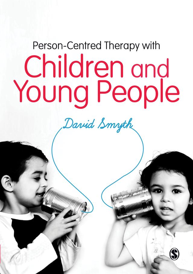 Person-Centred Therapy with Children and Young People by David Smyth