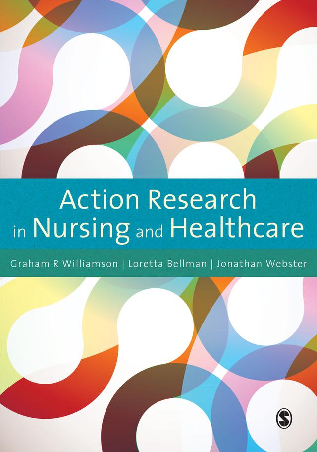 Action Research in Nursing and Healthcare by G.R. Williamson