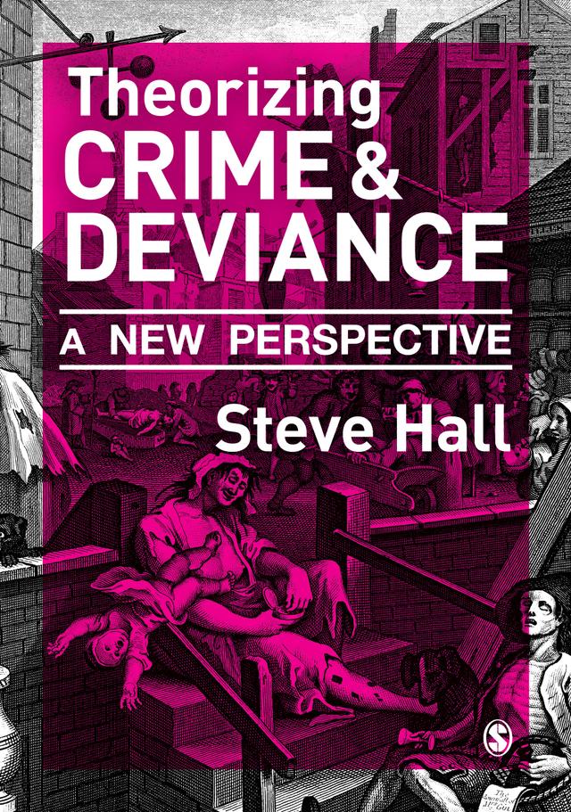 Theorizing Crime and Deviance by Steve Hall