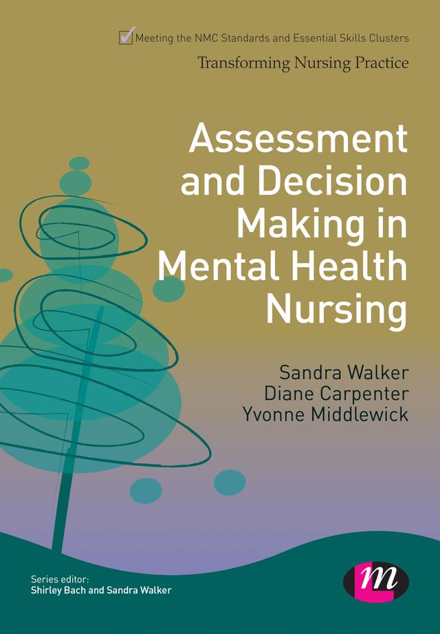 Assessment and Decision Making in Mental Health Nursing by Sandra Walker