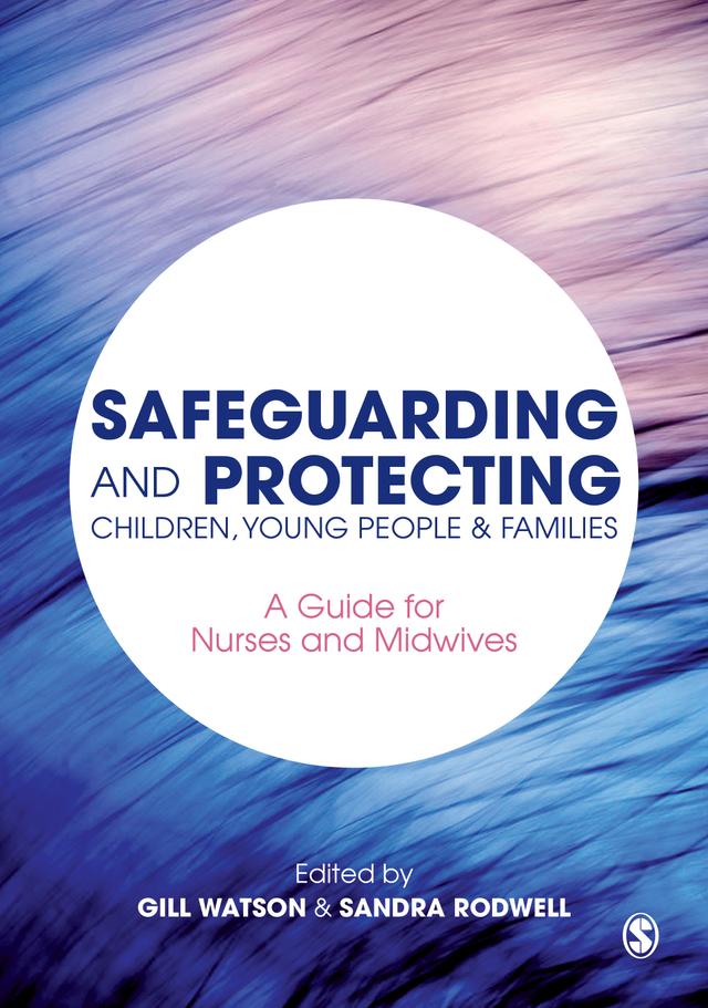 Safeguarding and Protecting Children, Young People and Families by Gill Watson