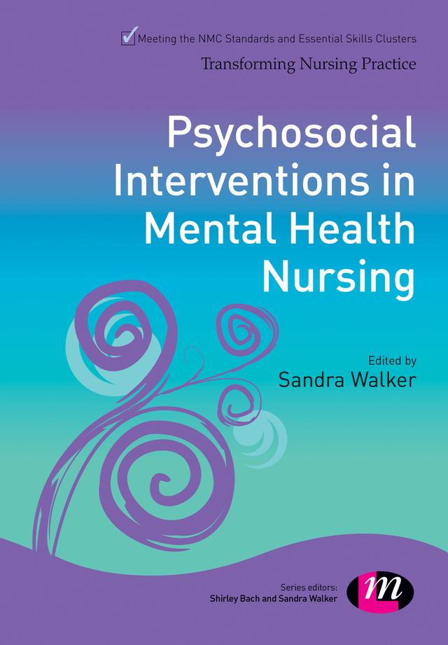 Psychosocial Interventions in Mental Health Nursing by Sandra Walker