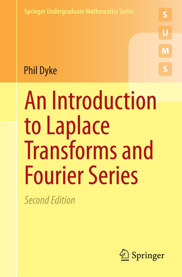 An Introduction to Laplace Transforms and Fourier Series by Phil Dyke