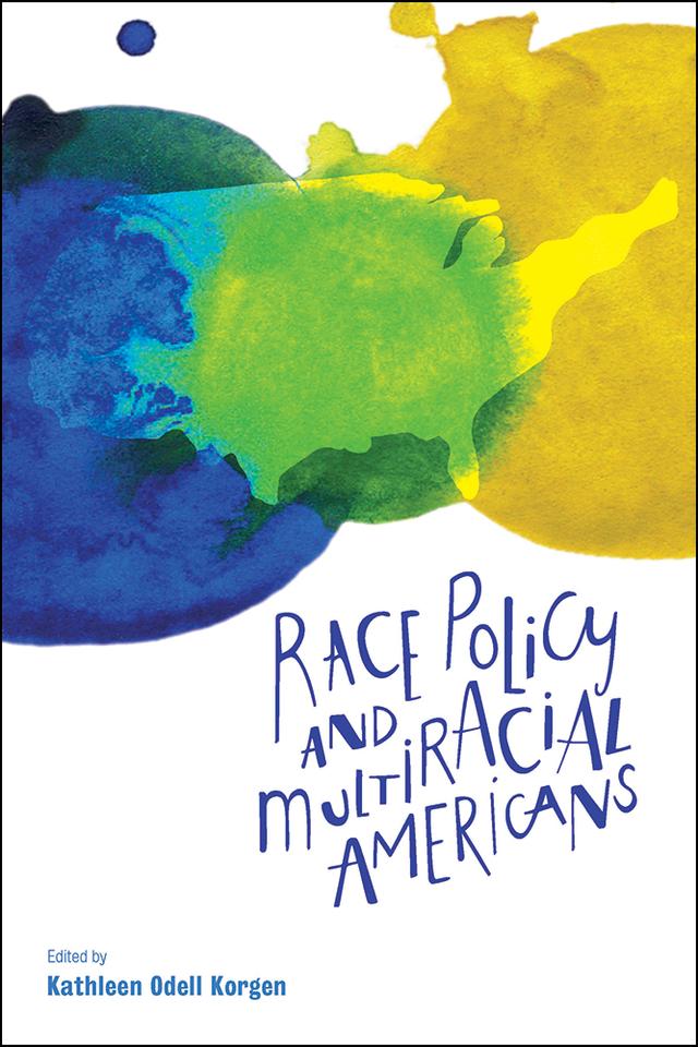 Race Policy and Multiracial Americans by Kathleen Odell Korgen