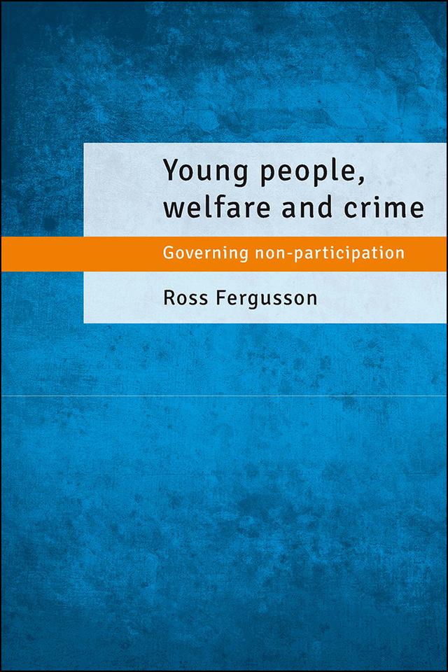 Young People, Welfare and Crime by Ross Fergusson