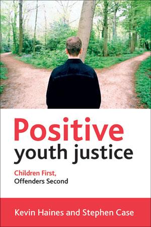 Positive Youth Justice by Kevin Haines, Stephen Case