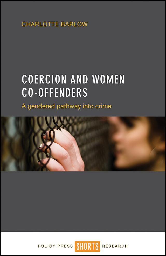 Coercion and Women Co-offenders by Charlotte Barlow