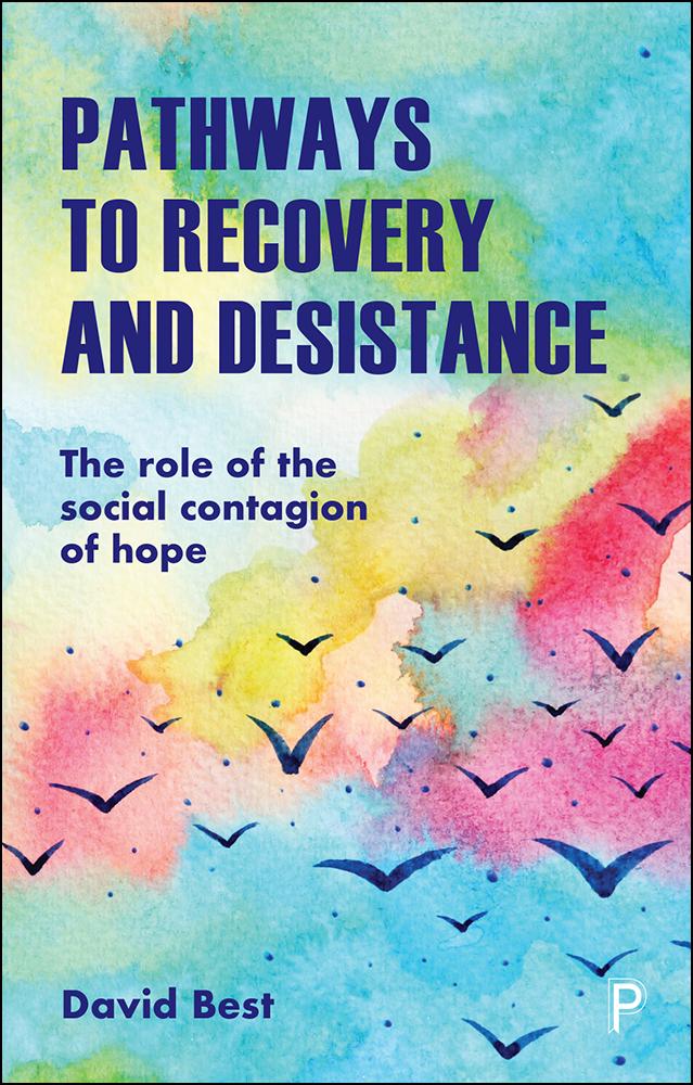 Pathways to Recovery and Desistance by David Best