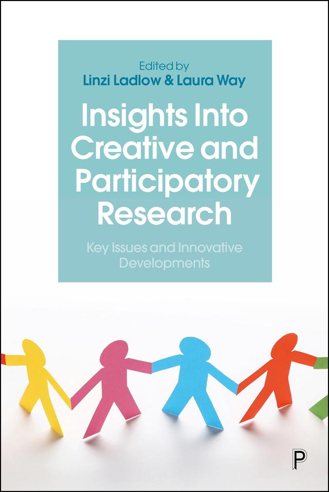 Insights Into Creative and Participatory Research by Laura Way, Linzi Ladlow