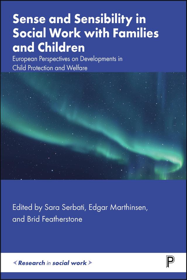 Sense and Sensibility in Social Work with Families and Children by Brid Featherstone, Edgar Marthinsen, Sara Serbati