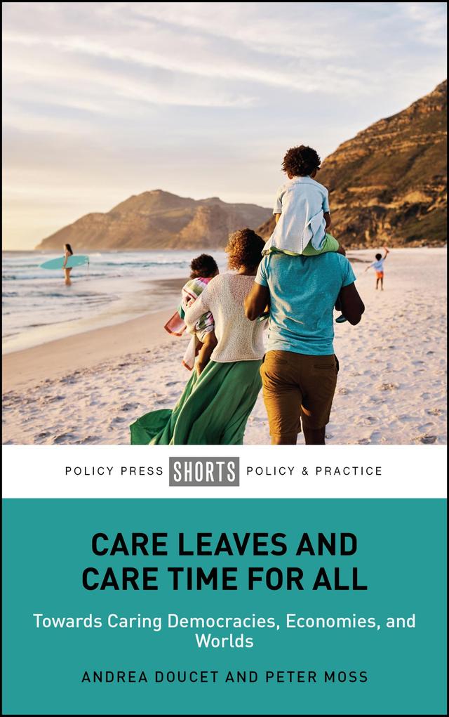 Care Leaves and Care Time for All by Andrea Doucet, Peter Moss