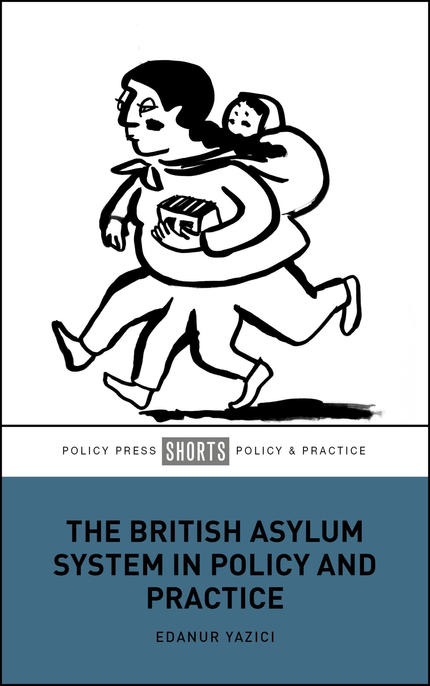 The British Asylum System in Policy and Practice