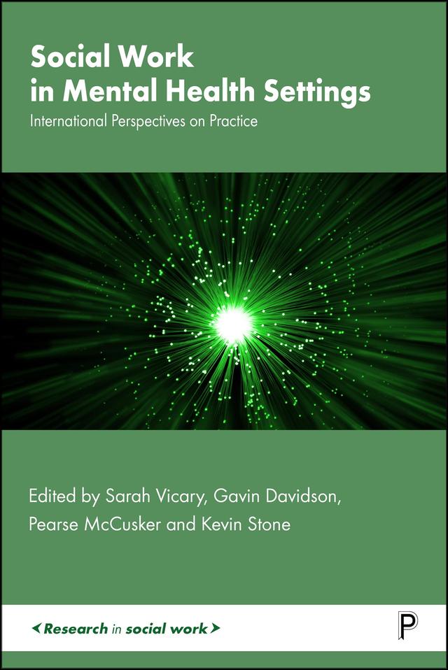 Social Work in Mental Health Settings by Gavin Davidson, Kevin Stone, Pearse McCusker, Sarah Vicary