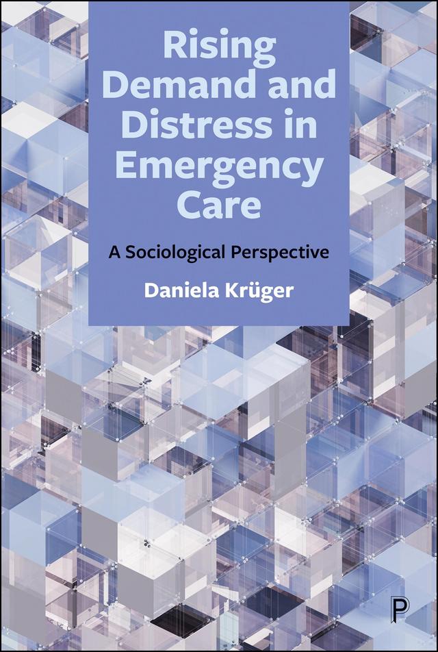 Rising Demand and Distress in Emergency Care by Daniela Krüger