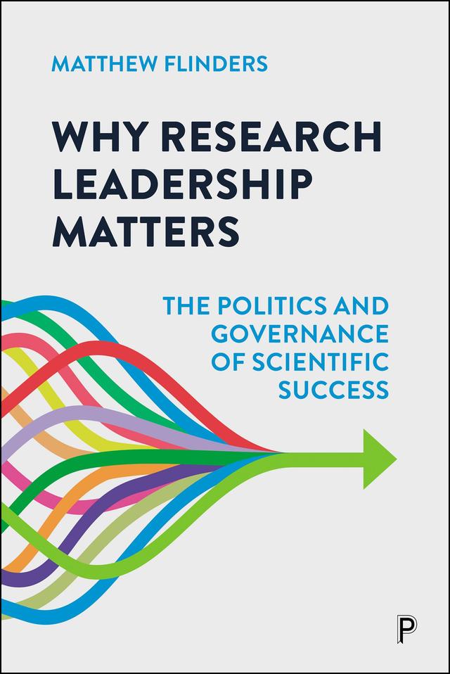 Why Research Leadership Matters by Matthew Flinders