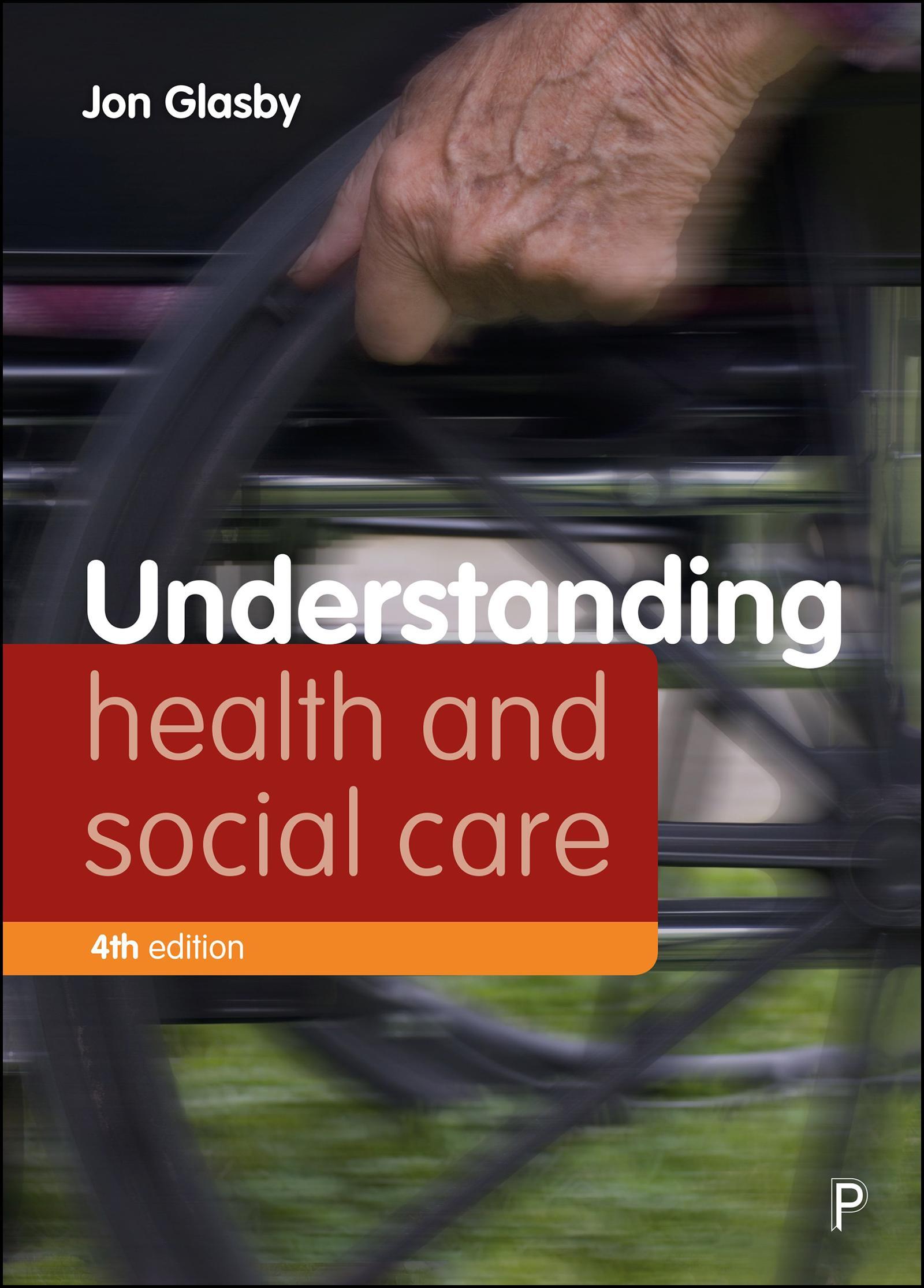 Understanding Health and Social Care (Fourth edition)