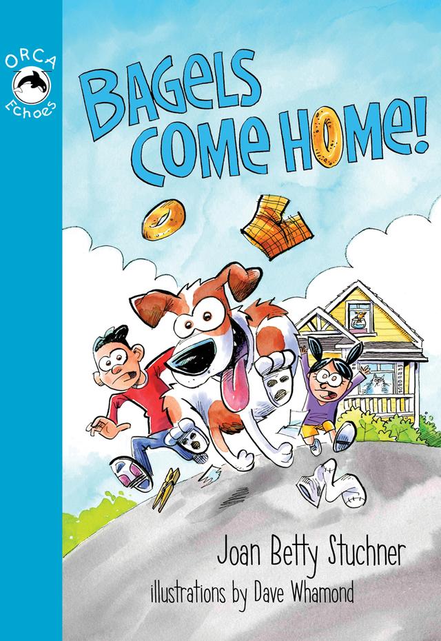 Bagels Come Home! by Dave Whamond, Joan Betty Stuchner