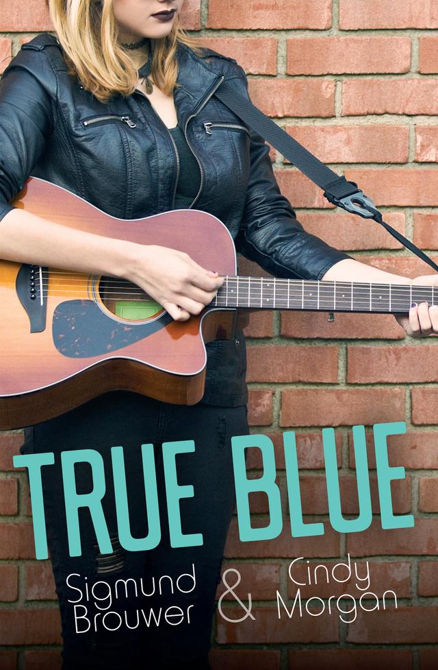 True Blue by Cindy Morgan, Sigmund Brouwer