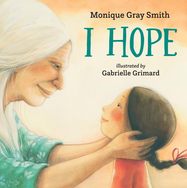 I Hope by Gabrielle Grimard, Monique Gray Smith