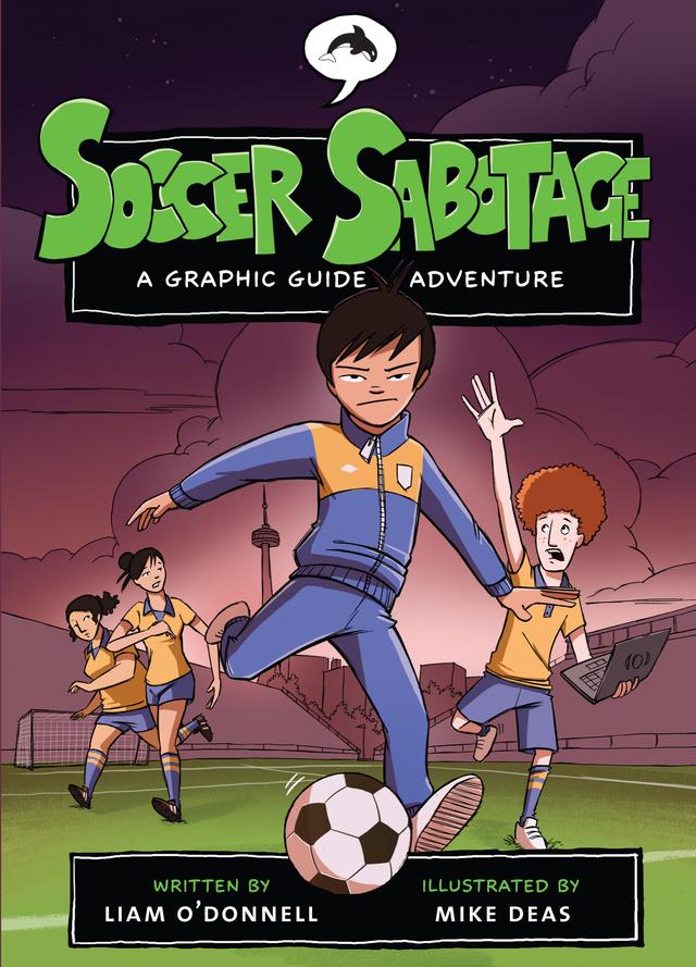 Soccer Sabotage by Liam O'Donnell, Mike Deas