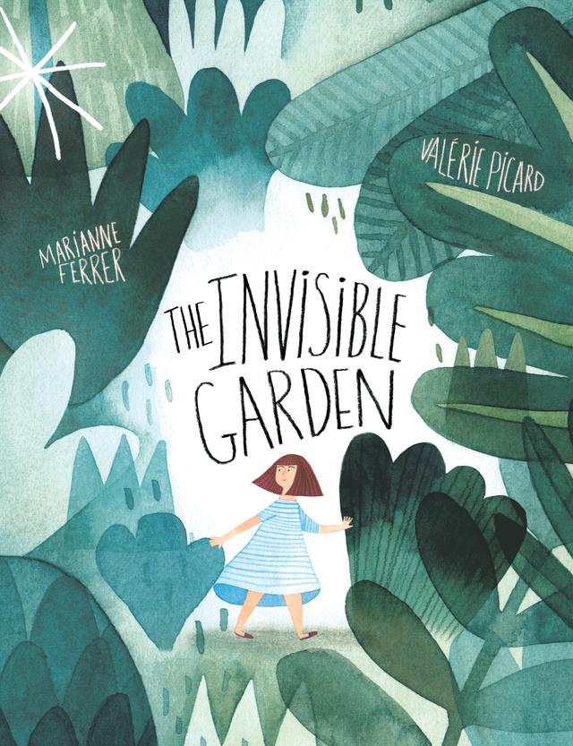 The Invisible Garden by Marianne Ferrer, Valérie Picard