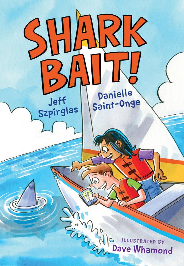 Shark Bait! by Danielle Saint-Onge, Dave Whamond, Jeff Szpirglas