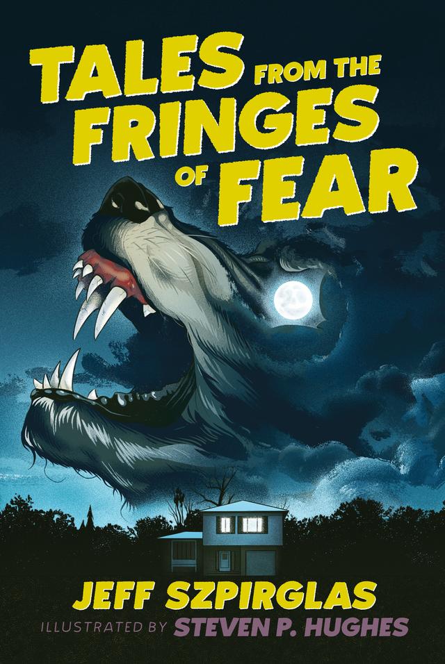 Tales from the Fringes of Fear by Jeff Szpirglas, Steven P. Hughes