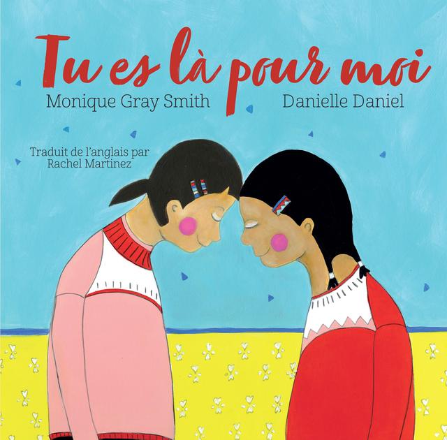 Tu es là pour moi by Danielle Daniel, Monique Gray Smith, Rachel Martinez